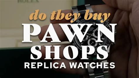 pawn shops that take fake watches